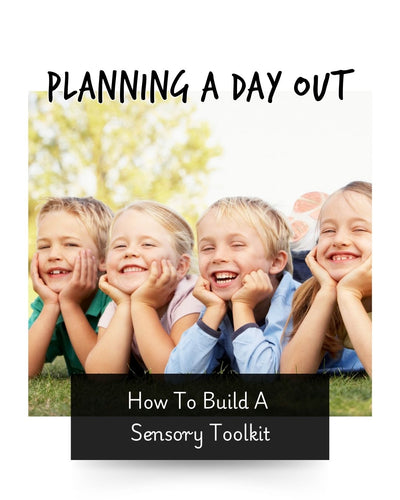 Planning A Day Out: How To Build A Sensory Toolkit