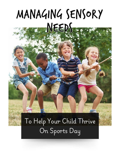 Managing Sensory Needs To Help Your Child Thrive On Sports Day