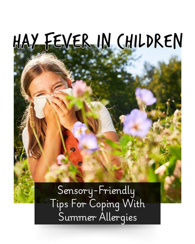 Hay Fever in Children: Sensory-Friendly Tips for Coping with Summer Allergies
