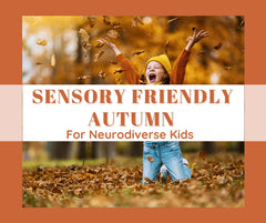 Sensory Friendly Ways To Enjoy Autumn For Neurodiverse Kids