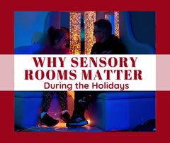 Why Sensory Rooms Matter During the Holidays