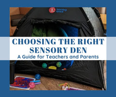 Choosing the Right Sensory Den: A Complete Guide for Teachers and Parents