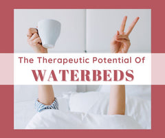 The Therapeutic Potential of Waterbeds
