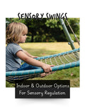 The Complete Guide to Sensory Swings: Indoor and Outdoor Options for Calming, Regulation, and Play
