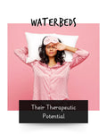 The Therapeutic Potential of Waterbeds