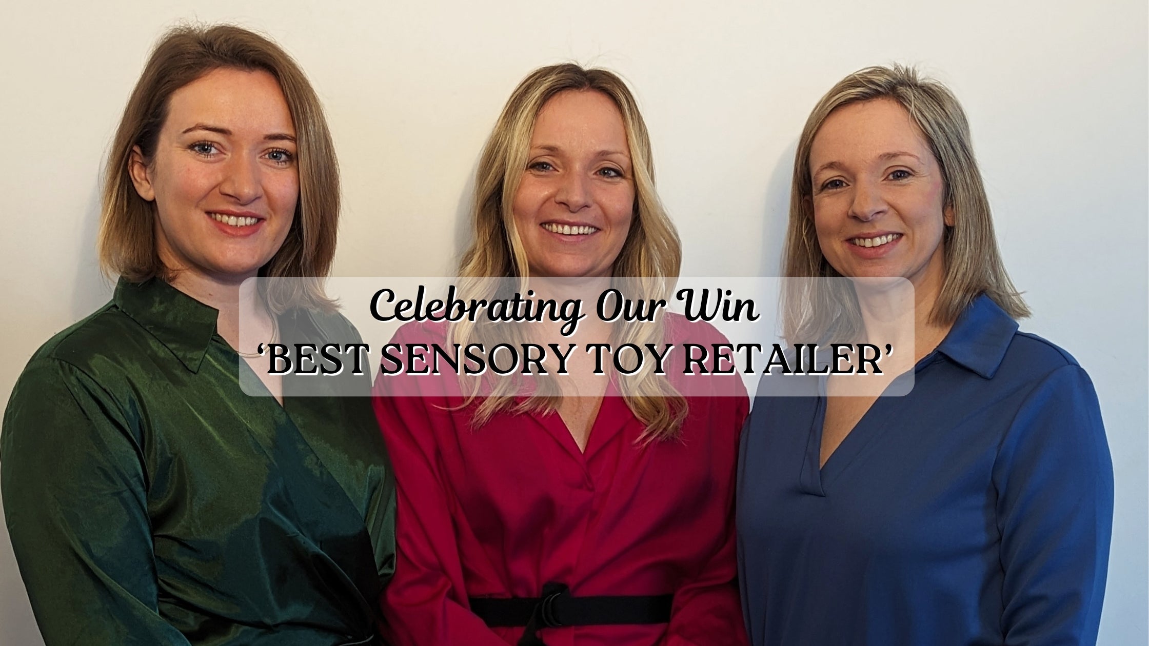 Celebrating our win as the Best Sensory Toy Retailer in Northern Ireland
