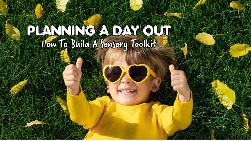 Planning A Day Out: How To Build A Sensory Toolkit