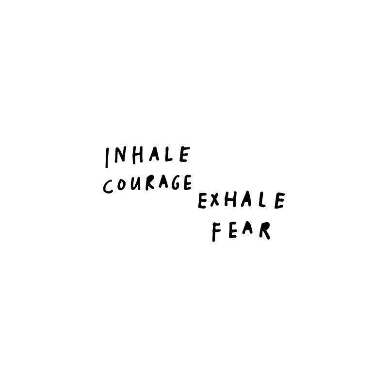 Inhale Courage Exhale Fear - Wall Decal, Learning SPACE